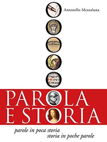PAROLA E STORIA: Parole in poca Storia, Storia in poche Parole